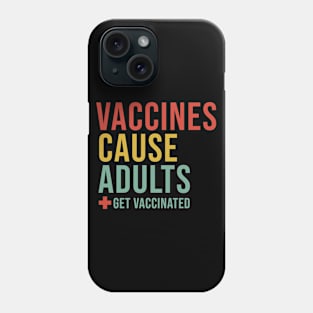 Vaccines Cause Adults Phone Case