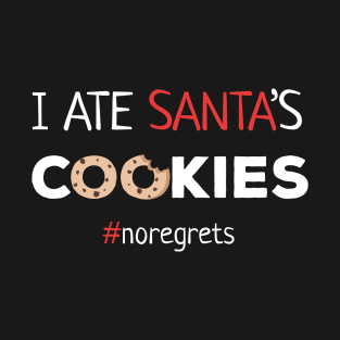 I Ate Santa's Cookies No Regrets T-Shirt