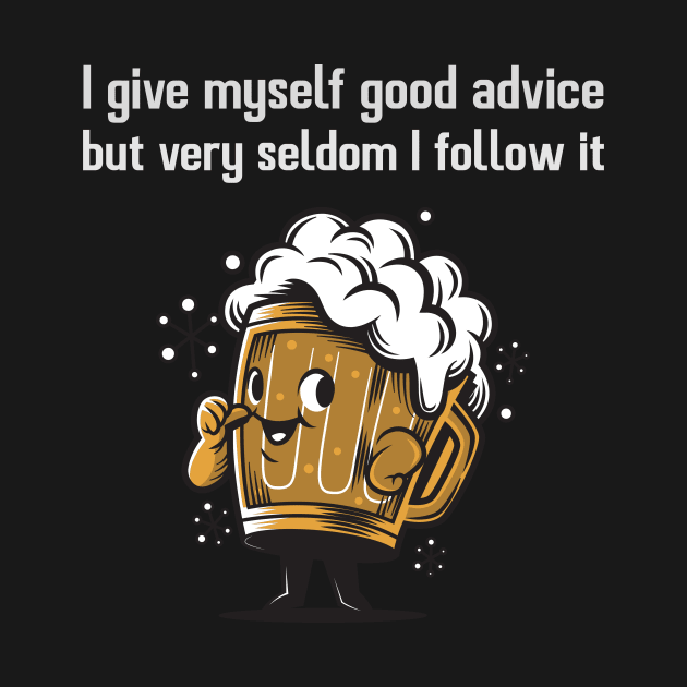 I give myself good advice but very seldom I follow it by Azamerch