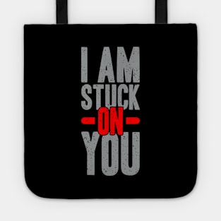 I am stuck on you Tote