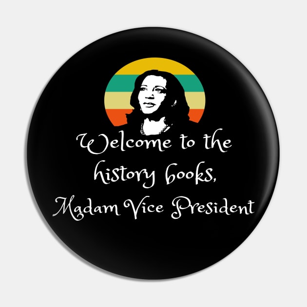 Welcome To History Madam VP Harris Quote Inauguration 2021 Pin by Lone Wolf Works