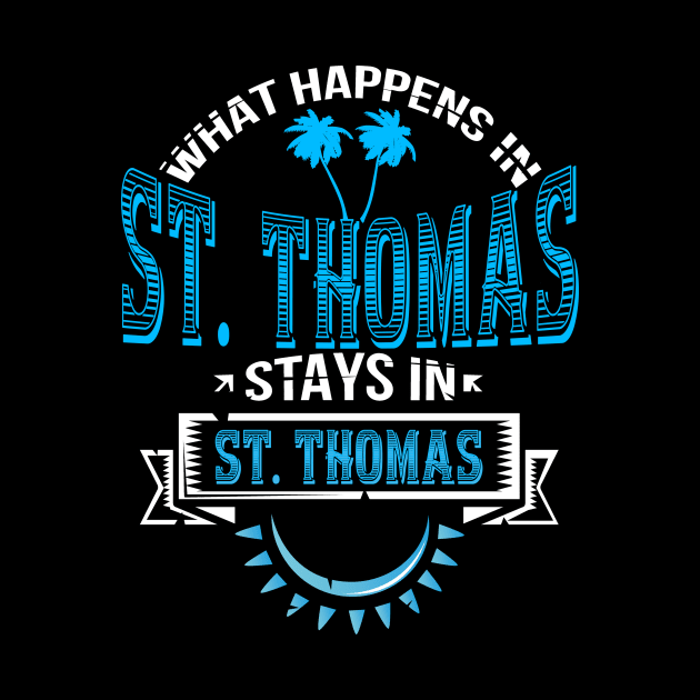 Funny Saying "What Happens in St. Thomas" Caribbean Island by TexasTeez