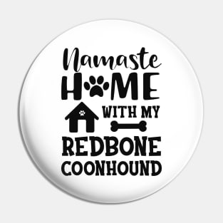 Redbone Coonhound Dog - Namaste home with my redbone coonhound Pin