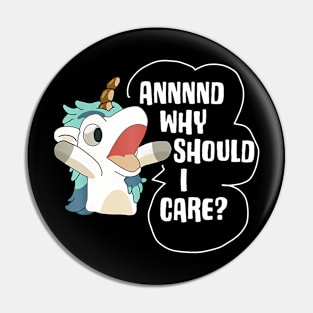 And Why Should I Care Funny Sarcastic Unicorn Lover Pin