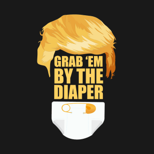 Grab ‘Em By The Diaper Black T-Shirt