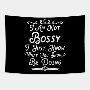 I Am Not Bossy I Just Know What You Should Be Doing Tapestry