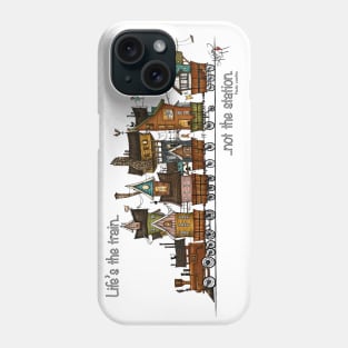 Life's the train Phone Case