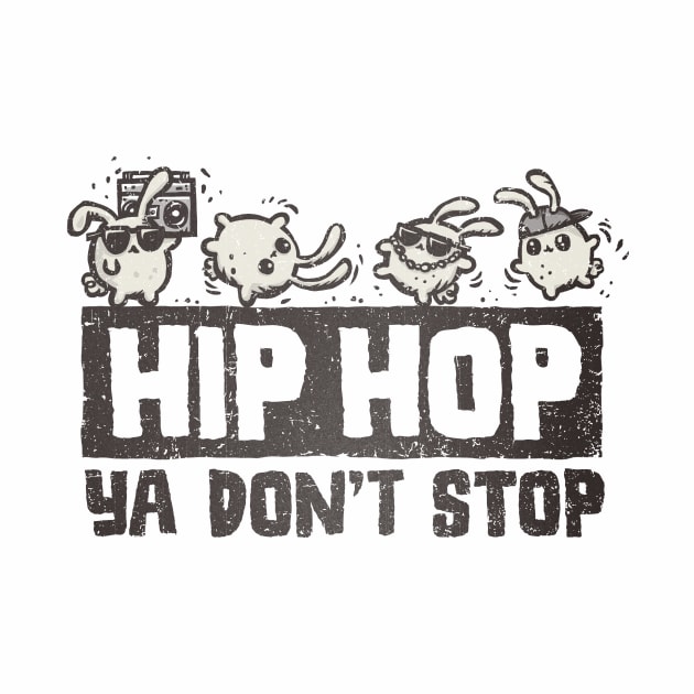 Hip Hop- Ya Don't Stop by kg07_shirts
