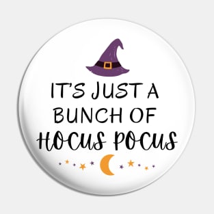 It's Just A Bunch Of Hocus Pocus Witch Magic Cool Halloween Graphic Design Pin