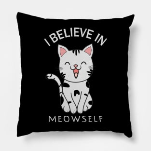 I Believe In Meowself, myself Pillow