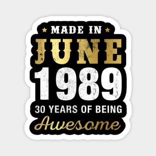 Made in June 1989 30 Years Of Being Awesome Magnet