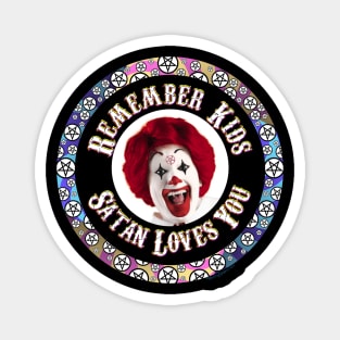 Remember Kids Satan Loves You! Magnet