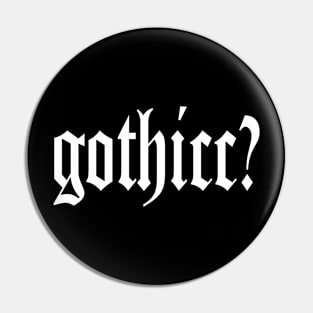 Gothicc? Pin