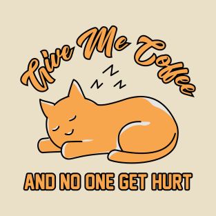 Give Me Coffee And No One Get Hurt Is Funny Cat T-Shirt