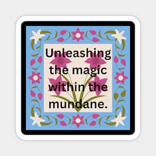 Unleashing the magic within the mundane Magnet