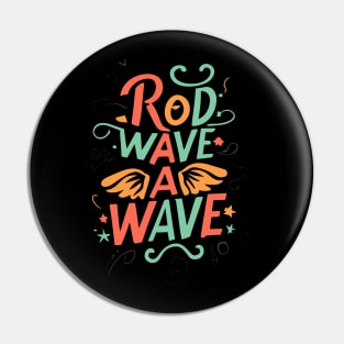 Rod Wave a Wave Pin