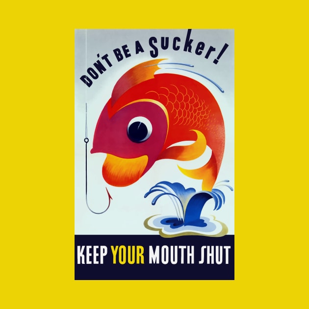 Don't Be A Sucker - Keep Your Mouth Shut by warishellstore