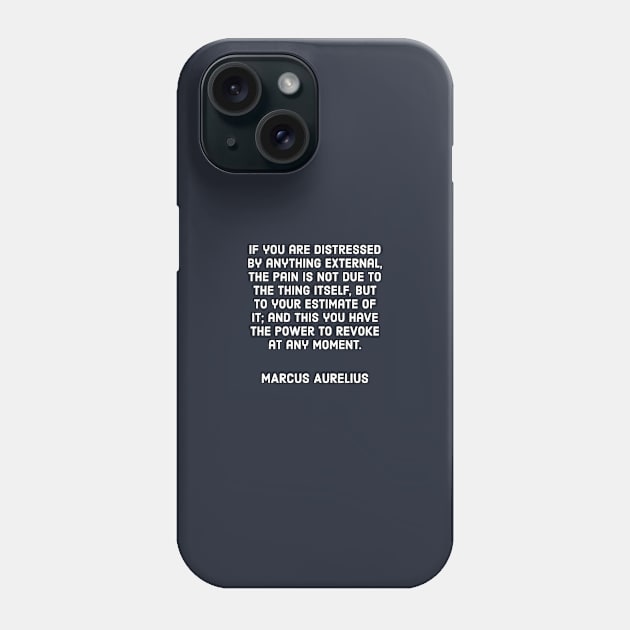 If you are distressed by anything external - Marcus Aurelius Quotes Phone Case by InspireMe