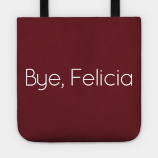 Bye, Felicia Tote