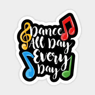 Dance All Day Every Day Magnet