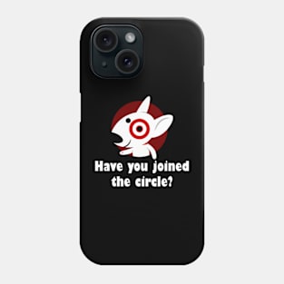 Have You Joined The Circle? Phone Case