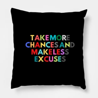take more chances and make less excuses Pillow