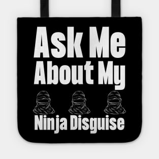 Ask Me About My Ninja Disguise Tote