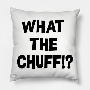 What The Chuff!? Pillow