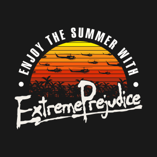 With Extreme Prejudice T-Shirt