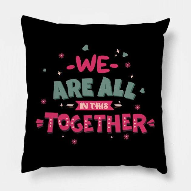 We are all in this together Pillow by Fun Planet