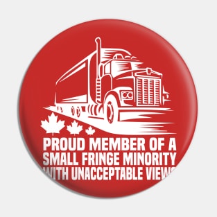 Proud Member of a Small Fringe Minority with Unacceptable Views Pin