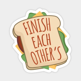 Finish Each Others Sandwiches Magnet