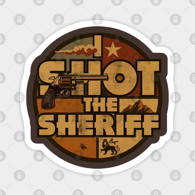 I Shot The Sheriff Slang Magnet by CTShirts