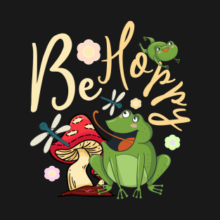 Be Hoppy Cute Frog Pun Cottagecore Aesthetic Frog T-Shirt