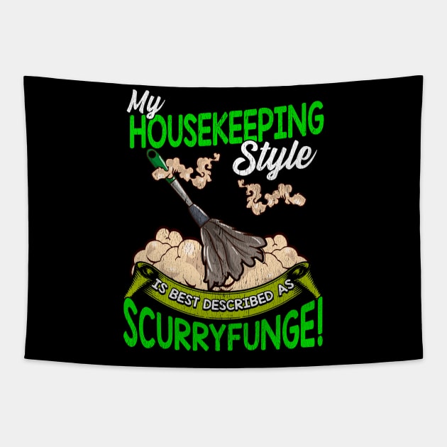 My Housekeeping Style is Best Described as Scurryfunge Funny Tapestry by lateefo