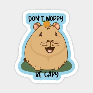 Don't Worry, Be Capy! Magnet