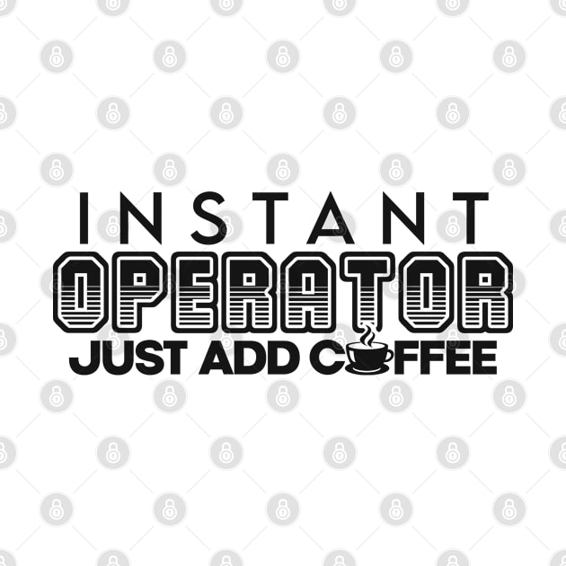 Instant operator just add coffee by NeedsFulfilled