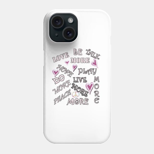 Inspire, Motivate, LOVE, HOPE, More Love Inspirational Design Phone Case by tamdevo1