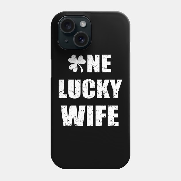 One Lucky Wife Shamrock Cloverleaf Gift Idea Phone Case by BarrelLive