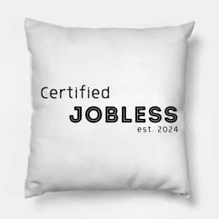 Certified Jobless est 2024 Pillow