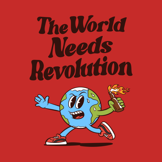 The World Needs Revolution by Talehoow