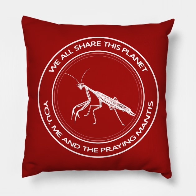 Praying Mantis - We All Share This Planet - insect design Pillow by Green Paladin