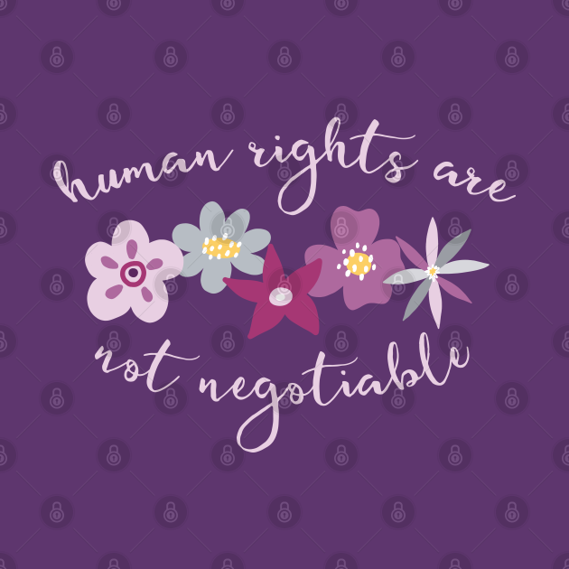 Disover Irreverent truths: Human rights are not negotiable (purple and lilac with flowers, for dark backgrounds) - Human Rights - T-Shirt