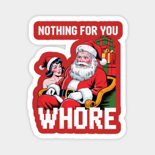Nothing-For-You-Wh*re-Funny Magnet
