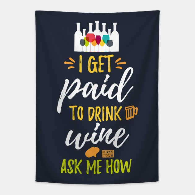 Fun I Get Paid to Drink Wine Ask Me How Ad Marketing Tapestry by porcodiseno