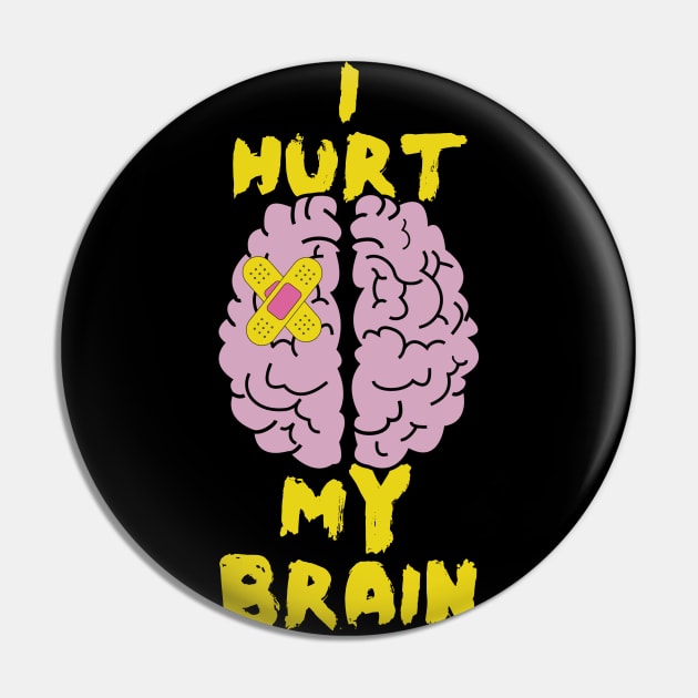 Brain Injury, I Hurt My Brain, Brain Surgery Pin by maxdax