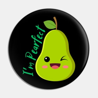 I am pearfect Pin