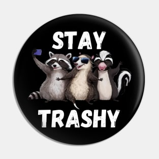 Stay Trashy Funny Raccoon, Opossum, Skunk Pin