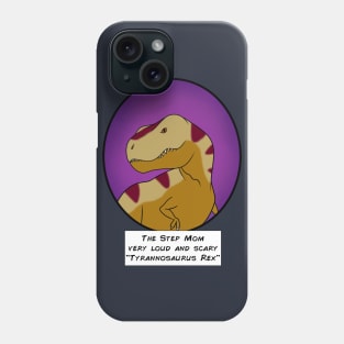 Tyranno Step Mom Phone Case