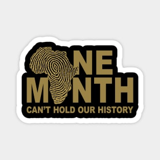 ONE MONTH CAN'T HOLD OUR HISTORY Magnet